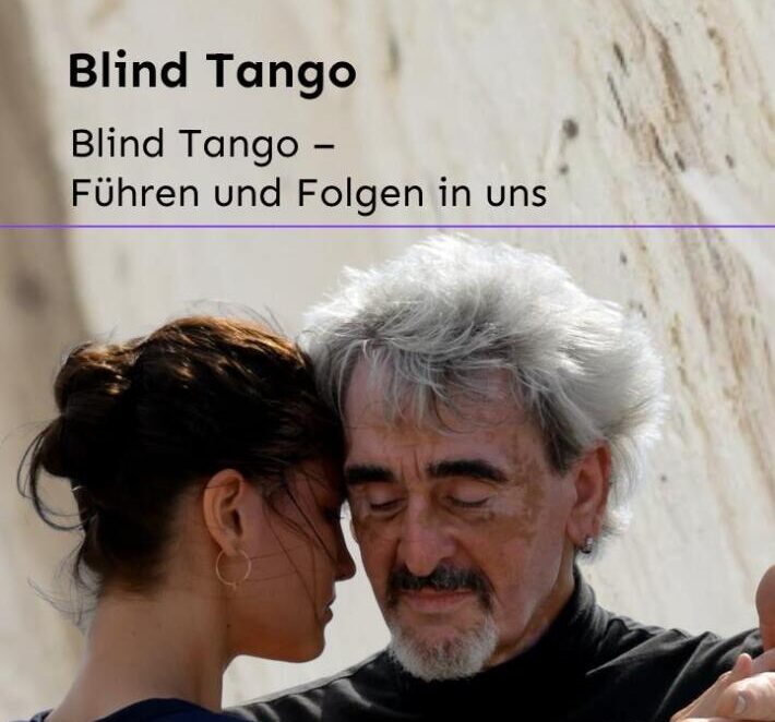 Blind Tango – Führen und Folgen in uns